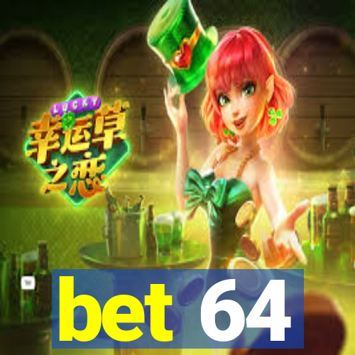 bet 64